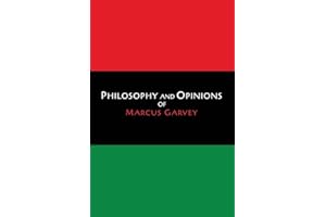 Philosophy and Opinions of Marcus Garvey [Volumes I & II in One Volume]