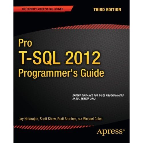 Pro T-SQL 2012 Programmer's Guide (Expert's Voice in SQL Server) by Michael Coles (2012-09-25) Pro T-SQL 2012 Programmer's Guide (Expert's Voice in SQL Server) by Michael Coles (2012-09-25)