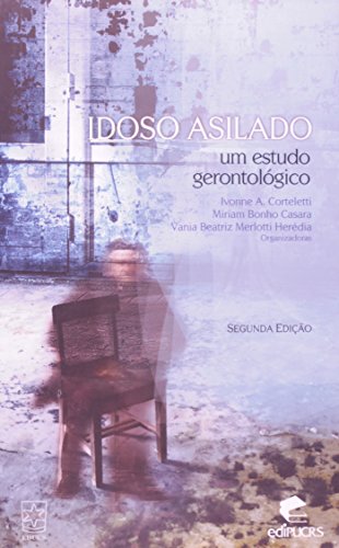 Idoso Asilado. Um Estudo Gerontológico (Em Portuguese do Brasil)