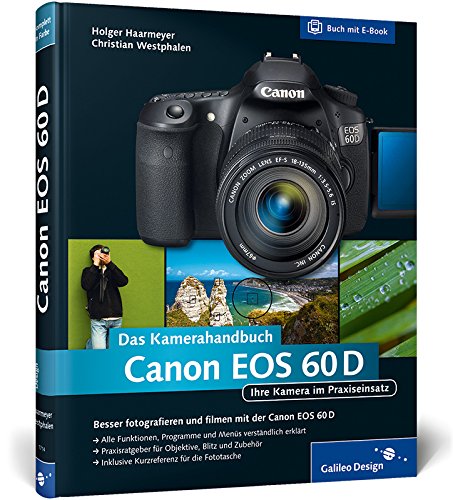 Download Canon EOS 60D. Das Kamerahandbuch: Ihre Kamera im Praxiseinsatz (Galileo Design) Download Canon EOS 60D. Das Kamerahandbuch: Ihre Kamera im Praxiseinsatz (Galileo Design)