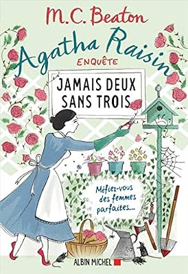 ALBIN MICHEL Agatha Raisin enquête 16 - Jamais deux sans trois: Méfiez-vous des femmes parfaites...