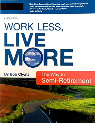 Work Less, Live More, The Way to Semi-Retirement: The New Way to Retire Early (English Edition)
