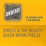 4: Stress & the Beauty Queen Brain Freeze