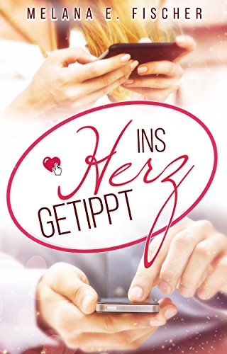 Ins Herz getippt (DÃ¼sseldorf Reihe 1) von [Fischer, Melana E.]