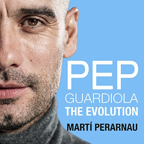 Pep Guardiola: The Evolution