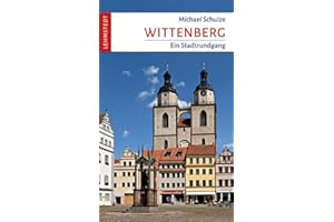 Wittenberg: Ein Stadtrundgang