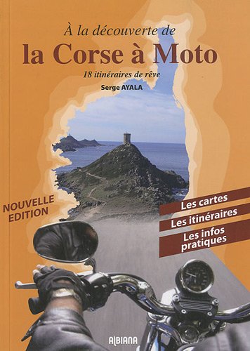 Download A la découverte de la Corse en moto : 18 itinéraires de rêve Download A la découverte de la Corse en moto : 18 itinéraires de rêve