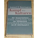 Kampf der Kulturen. Die Neugestaltung der Weltpolitik im 21. Jahrhundert. Aus dem Amerikan. von Holger Fliessbach.