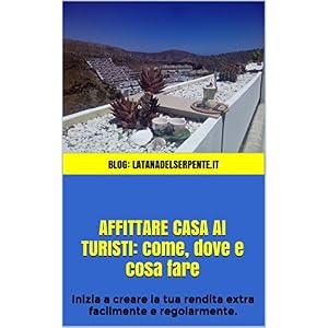AFFITTARE CASA AI TURISTI: come, dove e cosa fare: -Affitti Brevi- Inizia a creare la