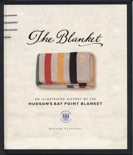 Preisvergleich Produktbild THE BLANKET : AN ILLUSTRATED HISTORY OF THE HUDSON'S BAY BLANKET