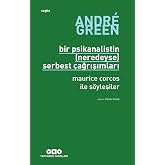 Bir Psikanalistin (Neredeyse) Serbest &Ccedil;ağrışımları: Maurice Corcos ile S&ouml;yleşiler