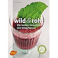 Wilder Mix Grüne Smoothies & Desserts Mit Wildpflanzen