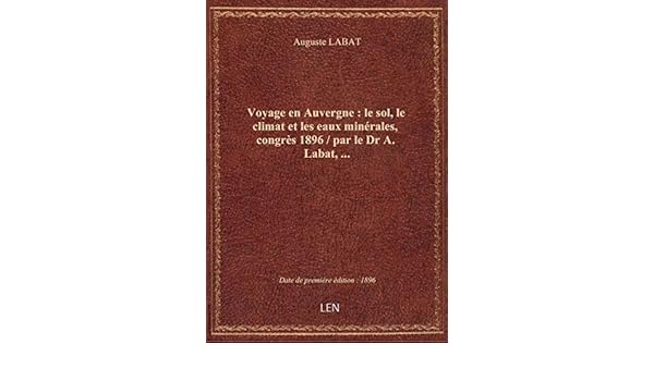Amazonfr Voyage En Auvergne Le Sol Le Climat Et Les - 