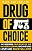 Drug of Choice: The Inspiring True Story Of The One-Armed Criminal Who Mastered Love And Made Millions (English Edition) by 