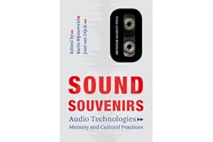 Sound Souvenirs: Audio Technologies, Memory and Cultural Practices: audio technologies, memory and cultural ractices: 2 (Transformations in Art and Culture)