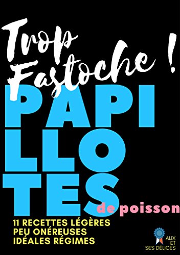 Papillotes de Poisson  11 recettes faciles, pleines de vitamines (Alix et ses Délices t. 12) gratuit