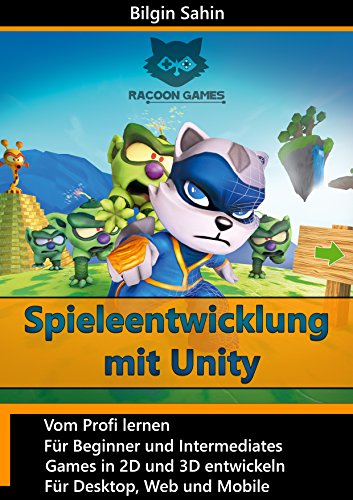 Spieleentwicklung mit Unity: 2D- und 3D- Games für Desktop, Web & Mobile