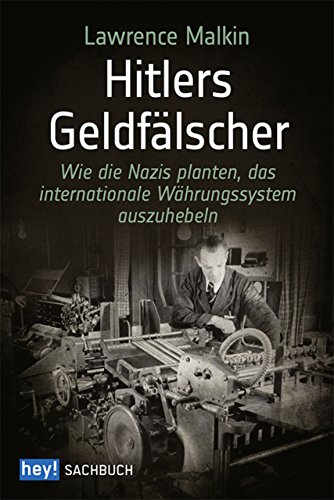 Download Hitlers Geldfälscher: Wie die Nazis planten, das internationale Währungssystem auszuhebeln Download Hitlers Geldfälscher: Wie die Nazis planten, das internationale Währungssystem auszuhebeln