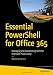 Produktbild Essential PowerShell for Office 365: Managing and Automating Skills for Improved Productivity