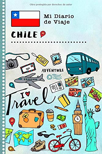Portada de Chile Mi Diario de Viaje: Libro de Registro de Viajes Guiado Infantil - Cuaderno de Recuerdos de Actividades en Vacaciones para Escribir, Dibujar, Afirmaciones de Gratitud para Niños y Niñas