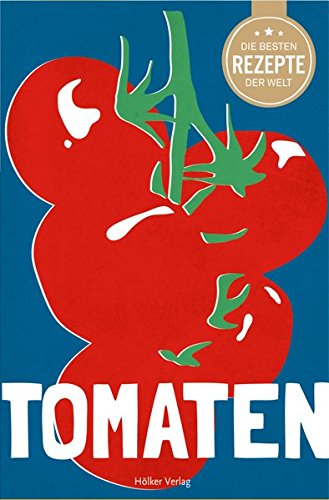 Book's Cover ofDie besten Rezepte der Welt  Tomaten