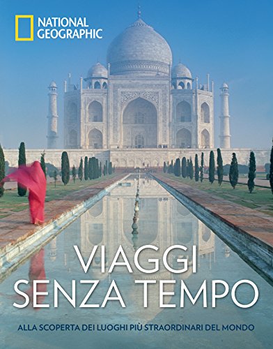Viaggi senza tempo. Alla scoperta dei luoghi più straordinari del mondo. Ediz. a colori libro