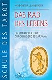 Schule des Tarot: Das Rad des Lebens: Ein praktischer Weg durch die große Arkana by Hans D Leuenberger