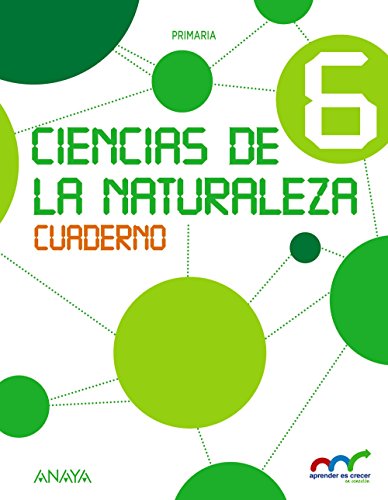 Ciencias de la Naturaleza 6 Cuaderno (Aprender es crecer en conexión)