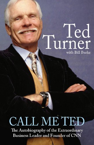 Download Call Me Ted: The Autobiography of the Extraordinary Business Leader and Founder of CNN Download Call Me Ted: The Autobiography of the Extraordinary Business Leader and Founder of CNN