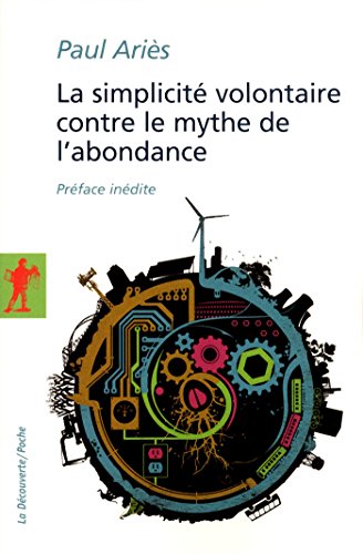 La simplicité volontaire contre le mythe de l'abondance (Poches sciences t. 350) La simplicité volontaire contre le mythe de l'abondance (Poches sciences t. 350)