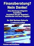 Image de Finanzberatung? Nein Danke!: Ohne Beratung erfolgreich investieren.