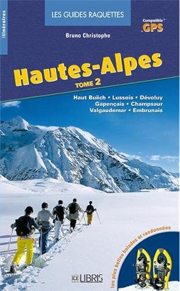 Hautes Alpes T 2 Champsaur Valgaudemar Embrunais Gapencais Devoluy Pays Du Buech Amazon Fr Christophe Bruno Livres