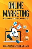 Online Marketing für Selbstständige und Startups: Marketing Buch, Affiliate Marketing, Social Media Marketing, Influencer- und Performance Marketing, u. v. m by Niruthan Selvaratnam
