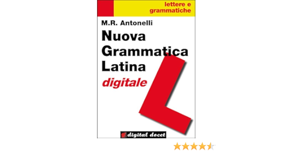 Nuova Grammatica Latina Digitale Digital Docet Lettere E Grammatiche Ebook Antonelli Maria Rita Amazon It Kindle Store