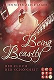 Being Beastly. Der Fluch der Schönheit (Märchenadaption von »Die Schöne und das Biest«) by 