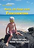 Hurra, ich fliege nach Fuerteventura: Filippo und seine kleinen Reiseabenteuer by