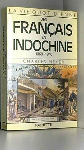 La  vie quotidienne des français en Indochine : 1860-1910