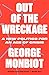 Out of the Wreckage by George Monbiot