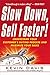 Slow Down, Sell Faster!: Understand Your Customer's Buying Process and Maximize Your Sales by 
