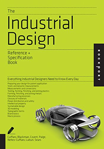 The Industrial Design Reference & Specification Book: Everything Industrial Designers Need to Know Every Day (Indispensable Guide)