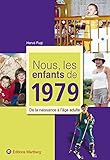 Nous, les enfants de 1979 : De la naissance à l'âge adulte