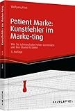 Patient Marke: Kunstfehler im Marke-ting: Wie Sie schmerzhafte Fehler vermeiden und Ihre Marke fit bleibt (Haufe Fachbuch) by Wolfgang Frick