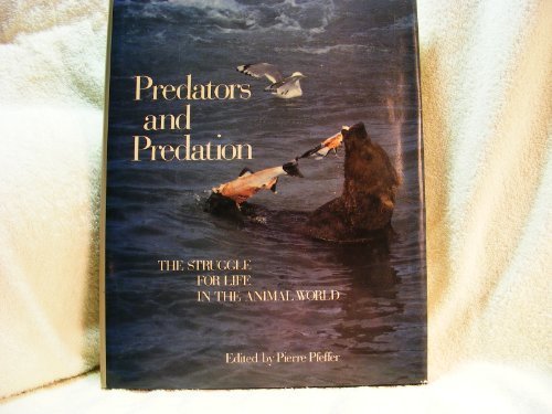 Predators and Predation: The Struggle for Life in the Animal World livre