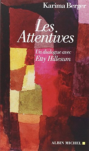 Les Attentives: Un dialogue avec Etty Hillesum Les Attentives: Un dialogue avec Etty Hillesum