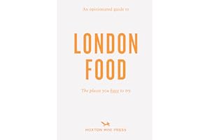 An Opinionated Guide to London Food