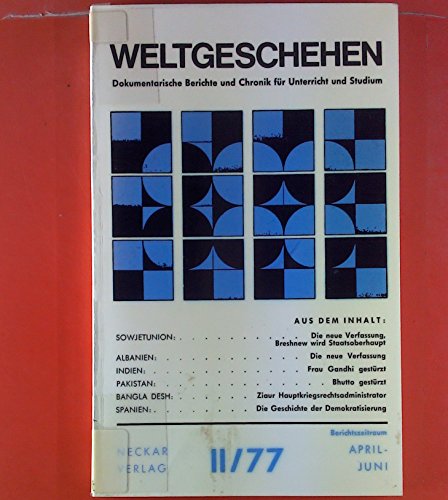 Weltgeschehen. Dokumentarische Berichte und Chronik für Unterricht und Studium. April-Juni 1977/II. INHALT: Frau Gandhi gestürzt - Bhutto gestürzt - Die Geschichte der Demokratisierung...