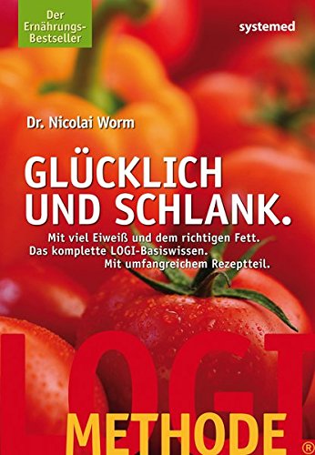 Download LOGI-METHODE. Glücklich und schlank - Mit viel Eiweiss und dem richtigen Fett. Die LOGI-Methode Download LOGI-METHODE. Glücklich und schlank - Mit viel Eiweiss und dem richtigen Fett. Die LOGI-Methode