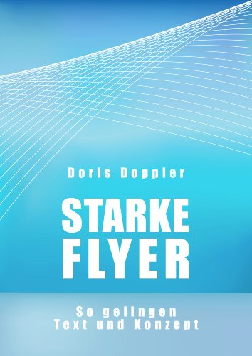 Starke Flyer. So gelingen Text und Konzept