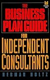 The Business Plan Guide for Independent Consultants by Herman Holtz