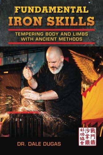 Fundamental Iron Skills: Tempering Body and Limbs with Ancient Methods